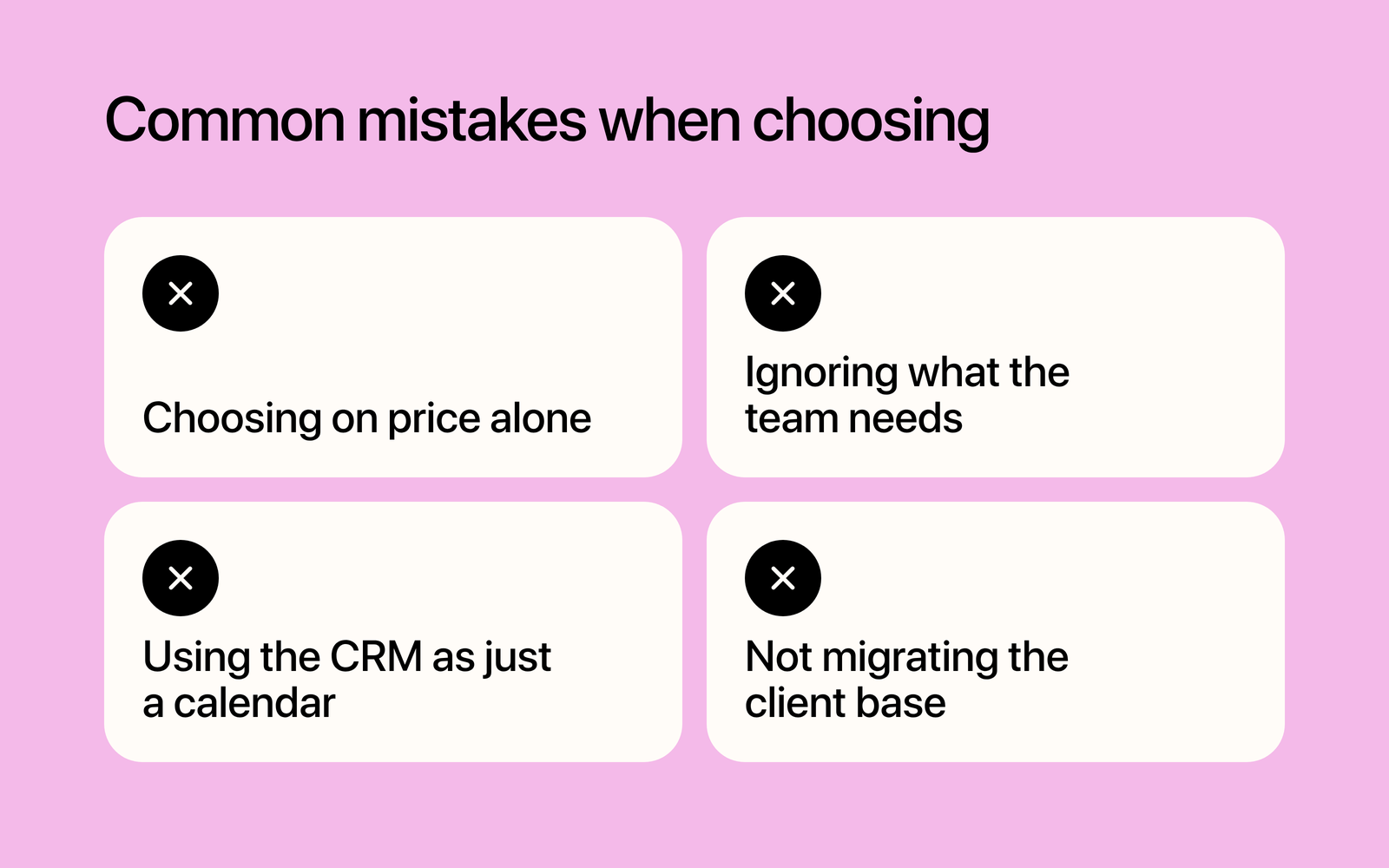 Common mistakes when choosing a CRM: choosing on price alone, ignoring what the team needs, using the CRM as just a calendar, not migrating the client base